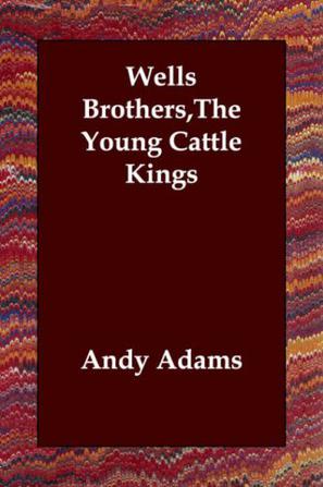 Wells Brothers,The Young Cattle Kings