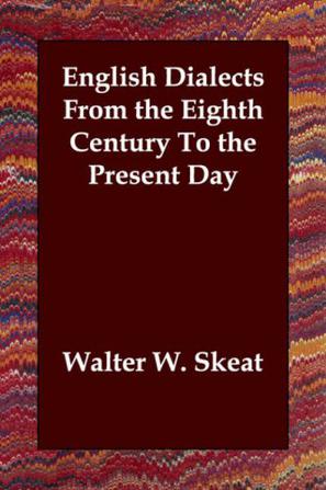 English Dialects From the Eighth Century To the Present Day