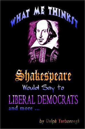 What Me Thinkst Shakespeare Would Say to Liberal Democrats