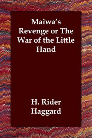 Maiwa's Revenge or The War of the Little Hand