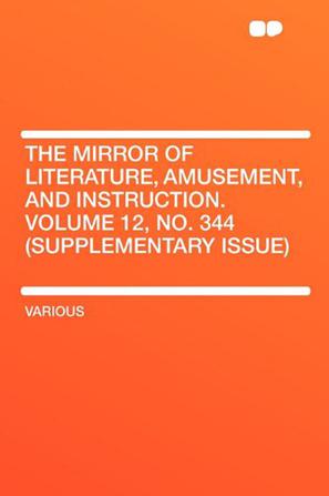 The Mirror of Literature, Amusement, and Instruction. Volume 12, No. 344