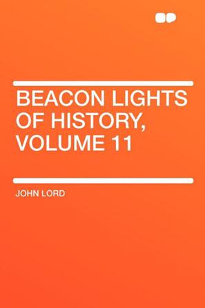 Beacon Lights of History, Volume 11