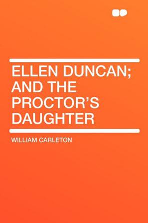 Ellen Duncan; And the Proctor's Daughter