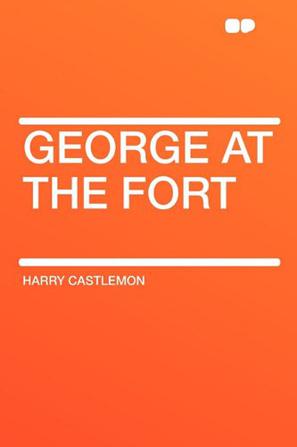 George at the Fort