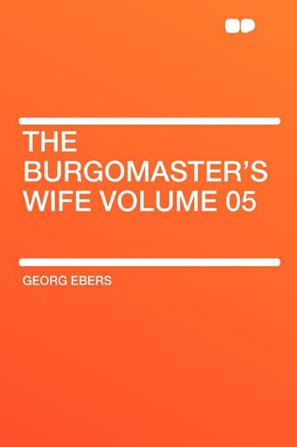 The Burgomaster's Wife Volume 05