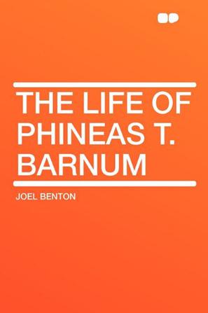 The Life of Phineas T. Barnum