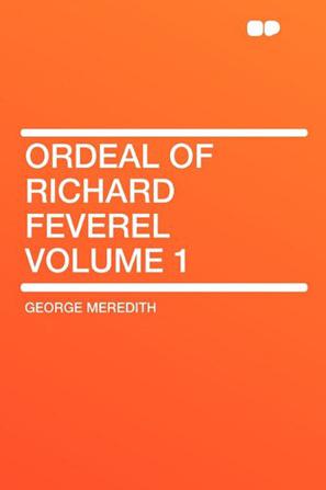Ordeal of Richard Feverel Volume 1