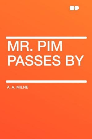 Mr. Pim Passes by