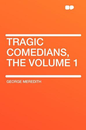 Tragic Comedians, the Volume 1