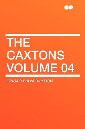 The Caxtons Volume 04