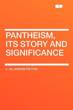 Pantheism, Its Story and Significance