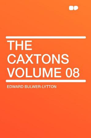 The Caxtons Volume 08