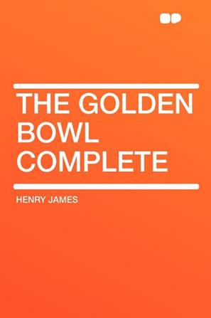 The Golden Bowl Complete