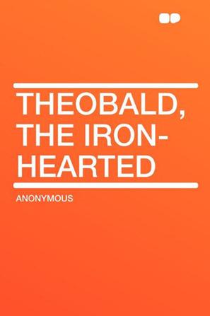 Theobald, the Iron-Hearted