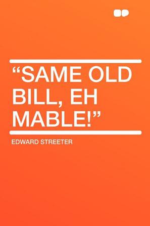 Same Old Bill, Eh Mable!