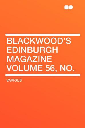 Blackwood's Edinburgh Magazine Volume 56, No.