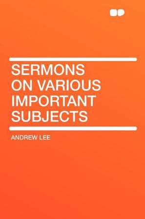 Sermons on Various Important Subjects