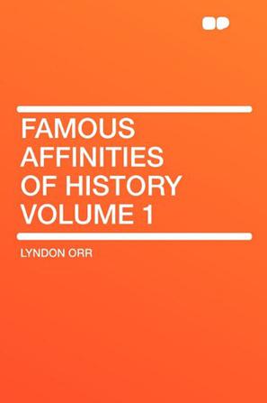 Famous Affinities of History Volume 1