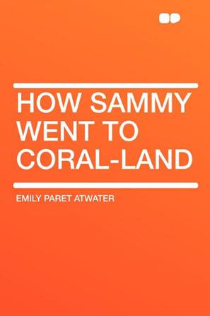 How Sammy Went to Coral-Land