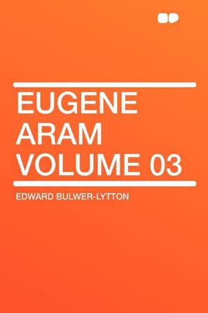 Eugene Aram Volume 03