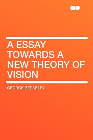 A Essay Towards a New Theory of Vision
