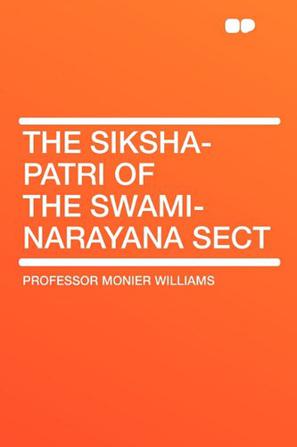The Siksha-Patri of the Swami-Narayana Sect