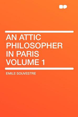 An Attic Philosopher in Paris Volume 1