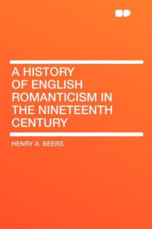 A History of English Romanticism in the Nineteenth Century
