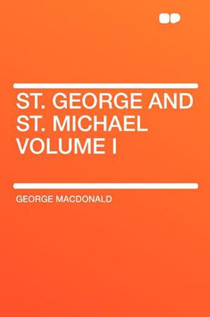 St. George and St. Michael Volume I
