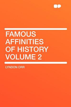 Famous Affinities of History Volume 2