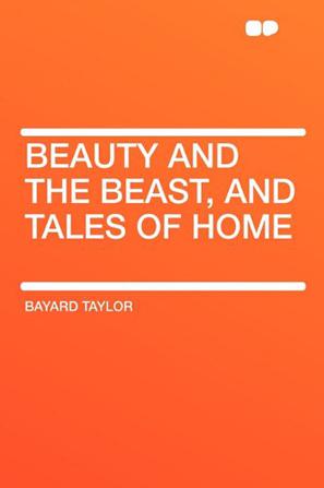 Beauty and the Beast, and Tales of Home