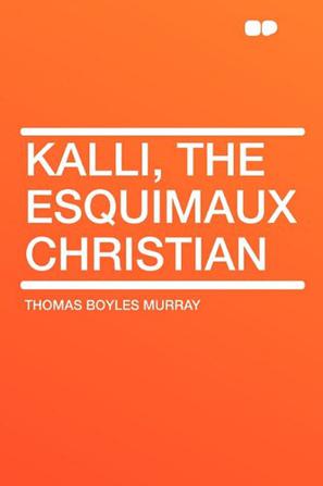 Kalli, the Esquimaux Christian