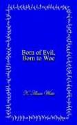 Born of Evil, Born to Woe