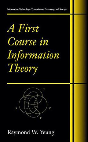 A First Course in Information Theory (Information Technology