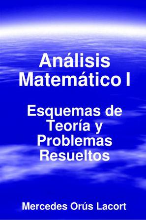 Analisis Matematico I - Esquemas De Teoria Y Problemas Resueltos
