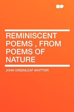 Reminiscent Poems, from Poems of Nature