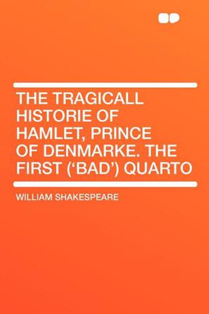 The Tragicall Historie of Hamlet, Prince of Denmarke. the First