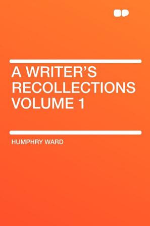 A Writer's Recollections Volume 1