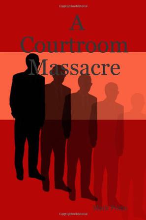 A Courtroom Massacre