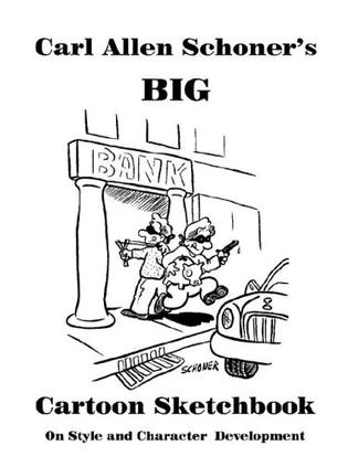 Carl Allen Schoner's BIG Cartoon Sketchbook