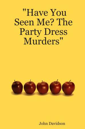 "Have You Seen Me? The Party Dress Murders"