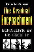 The Gradual Encroachment