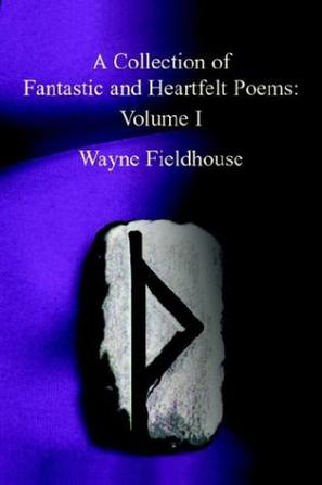 A Collection of Fantastic and Heartfelt Poems