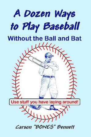 A Dozen Ways To Play Baseball Without the Ball and Bat