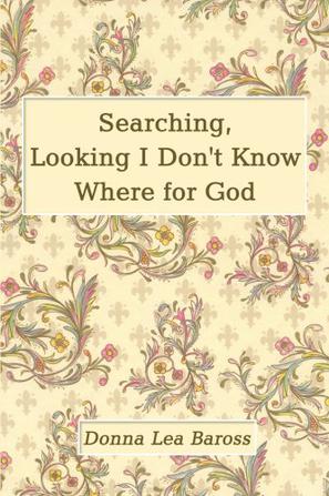 Searching, Looking I Don't Know Where for God
