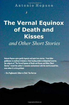 The Vernal Equinox of Death and Kisses and Other Short Stories