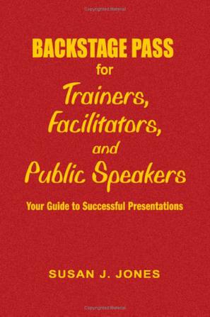 Backstage Pass for Trainers, Facilitators, and Public Speakers