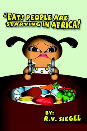 Eat! People are Starving in Africa!