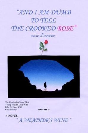 "And I am Dumb to Tell the Crooked Rose" Vol II