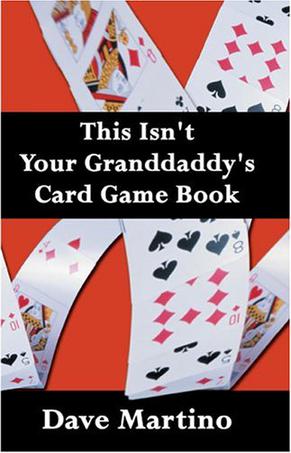 This Isn't Your Granddaddy's Card Game Book